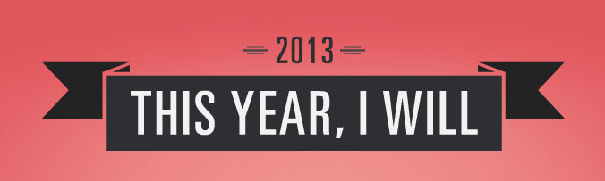 For New Year 2013 I Will